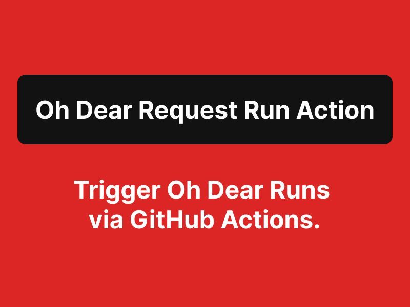Image representing the Oh Dear Request Run Action project